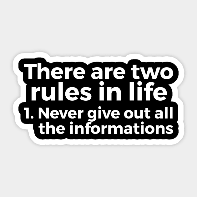 there are two rules in life, 1. never give out all the informations joke Sticker by RedYolk